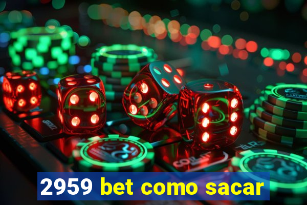 2959 bet como sacar